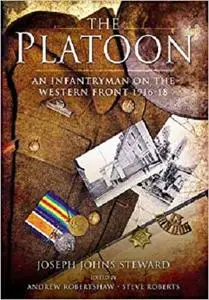 The Platoon: An Infantryman on the Western Front 1916-18