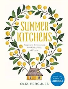 Summer Kitchens: Inside Ukraine's Hidden Places of Cooking and Sanctuary