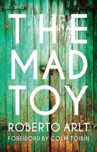 «The Mad Toy» by Roberto Arlt