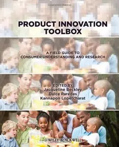 Product Innovation Toolbox: A Field Guide to Consumer Understanding and Research (Repost)