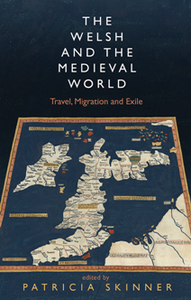 The Welsh and the Medieval World : Travel, Migration and Exile