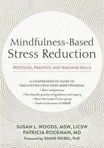 Mindfulness-Based Stress Reduction: Protocol, Practice, and Teaching Skills