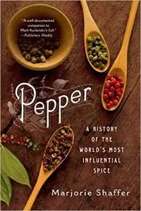 Pepper: A History of the World's Most Influential Spice