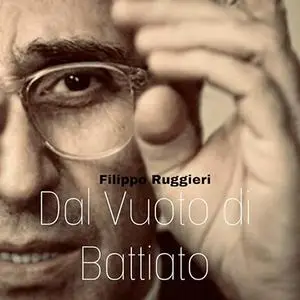 «Dal Vuoto di Battiato» by Filippo Ruggieri