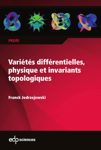 Variétés différentielles, physique et invariants topologiques - Franck Jedrzejewski