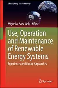 Use, Operation and Maintenance of Renewable Energy Systems: Experiences and Future Approaches (Repost)