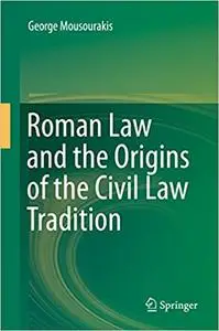 Roman Law and the Origins of the Civil Law Tradition (Repost)