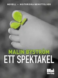 «Ett spektakel» by Malin Byström