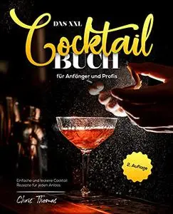 Das XXL Cocktail Buch für Anfänger und Profis