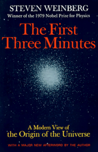 The First Three Minutes: A Modern View of the Origin of the Universe by Steven Weinberg [Repost]