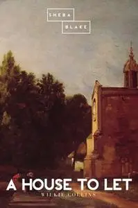 «A House to Let» by Wilkie Collins