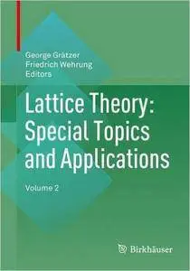 Lattice Theory: Special Topics and Applications: Volume 2