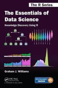 The Essentials of Data Science: Knowledge Discovery Using R