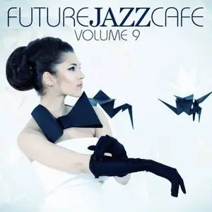VA - Future Jazz Cafe Vol.9 (2018)
