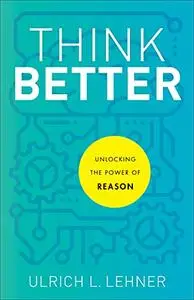 Think Better  Unlocking the Power of Reason
