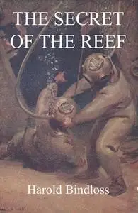 «The Secret of the Reef» by Harold Bindloss