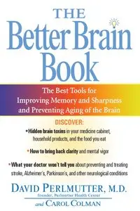 The Better Brain Book: The Best Tools for Improving Memory and Sharpness and for Preventing Aging of the Brain