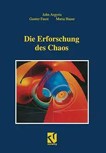 Die Erforschung des Chaos: Eine Einführung für Naturwissenschaftler und Ingenieure