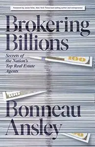 Brokering Billions: Secrets of the Nation’s Top Real Estate Agents