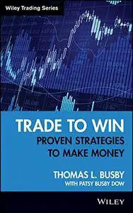 Trade to Win: Proven Strategies to Make Money (repost)