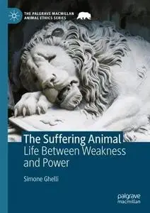 The Suffering Animal: Life Between Weakness and Power