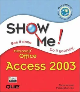 Show Me Microsoft Office Access 2003 by  Steve Johnson, Perspection Inc.