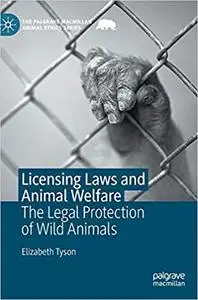 Licensing Laws and Animal Welfare: The Legal Protection of Wild Animals