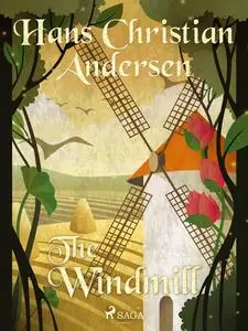 «The Windmill» by Hans Christian Andersen