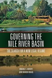 Governing the Nile River Basin: The Search for a New Legal Regime