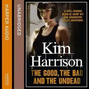 «The Good, The Bad, and The Undead» by Kim Harrison