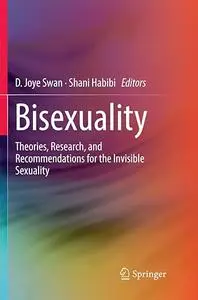 Bisexuality: Theories, Research, and Recommendations for the Invisible Sexuality (Repost)