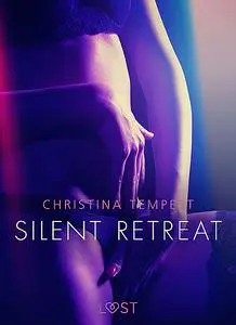«Silent Retreat – Erotic Short Story» by Christina Tempest