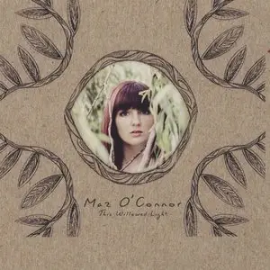 Maz O'Connor - This Willowed Light (2014)