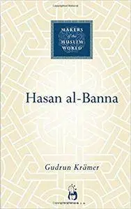 Hasan al-Banna (Makers of the Muslim World)