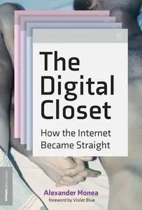 The Digital Closet: How the Internet Became Straight (Strong Ideas)