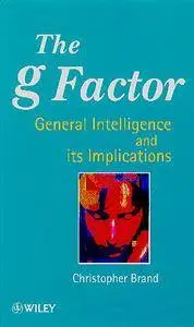 The g Factor: General Intelligence and Its Implications
