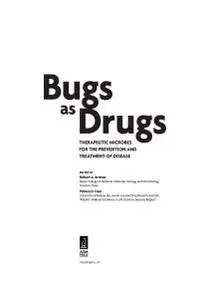 Bugs as Drugs: Therapeutic Microbes for the Prevention and Treatment of Disease