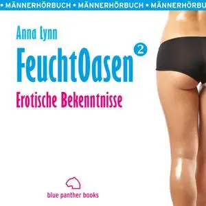 «Feuchtoasen 2: Erotische Bekenntnisse» by Anna Lynn