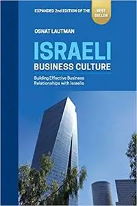 Israeli Business Culture: Building Effective Business Relationships with Israelis, 2nd Edition