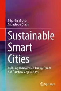 Sustainable Smart Cities: Enabling Technologies, Energy Trends and Potential Applications