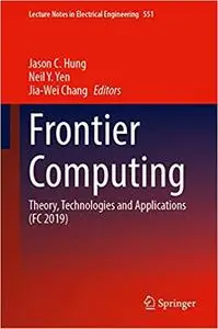 Frontier Computing: Theory, Technologies and Applications (FC 2019)