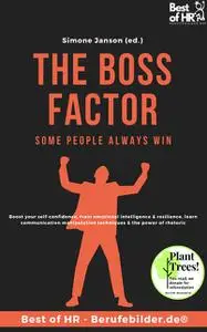 «The Boss Factor! Some People Always Win» by Simone Janson
