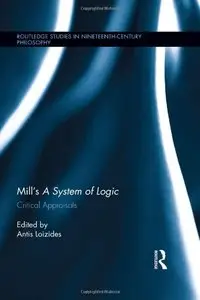 Mill's A System of Logic: Critical Appraisals (repost)