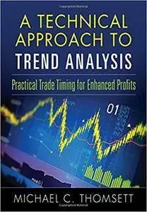 A Technical Approach To Trend Analysis: Practical Trade Timing for Enhanced Profits