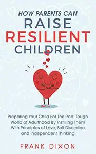 How Parents Can Raise Resilient Children