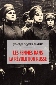 Les Femmes dans la révolution russe - Jean-Jacques Marie