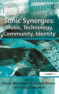 Sonic Synergies: Music, Technology, Community, Identity