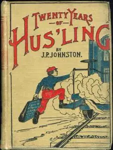 «Twenty Years of Hus'ling» by J.P.Johnston