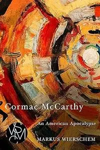 Cormac McCarthy: An American Apocalypse
