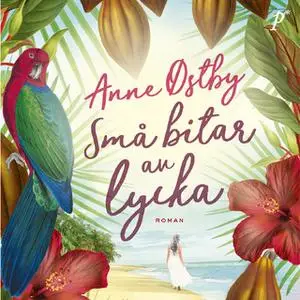 «Små bitar av lycka» by Anne Ostby